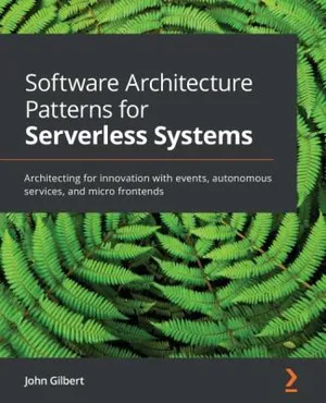 Cover of Software Architecture Patterns for Serverless Systems